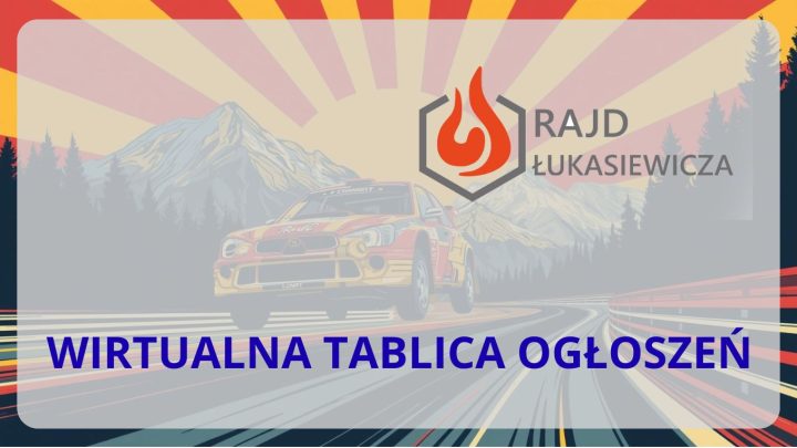 WIRTUALNA TABLICA OGŁOSZEŃ Rajd Łukasiewicza 2025